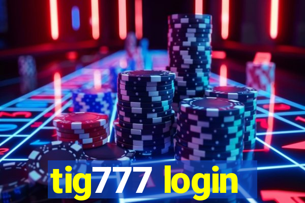 tig777 login